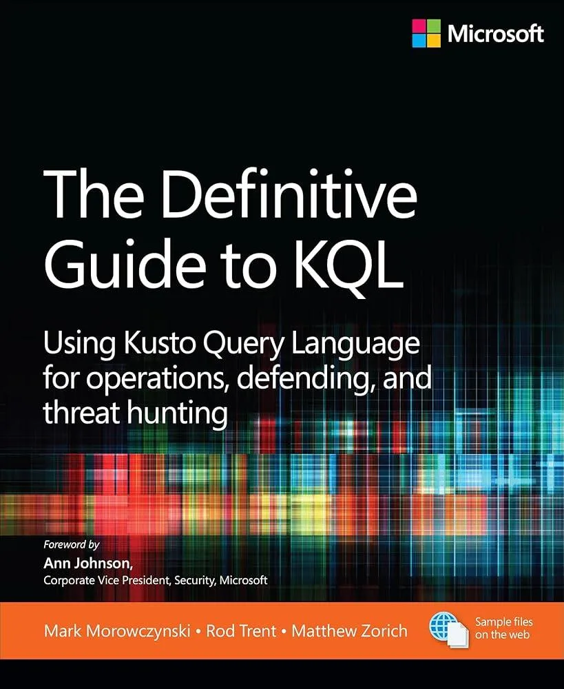 The Definitive Guide to KQL : Using Kusto Query Language for operations, defending, and threat hunting