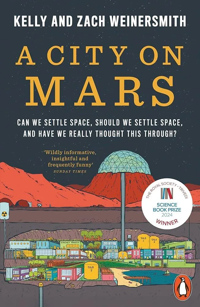 A City on Mars : Can We Settle Space, Should We Settle Space, and Have We Really Thought This Through?