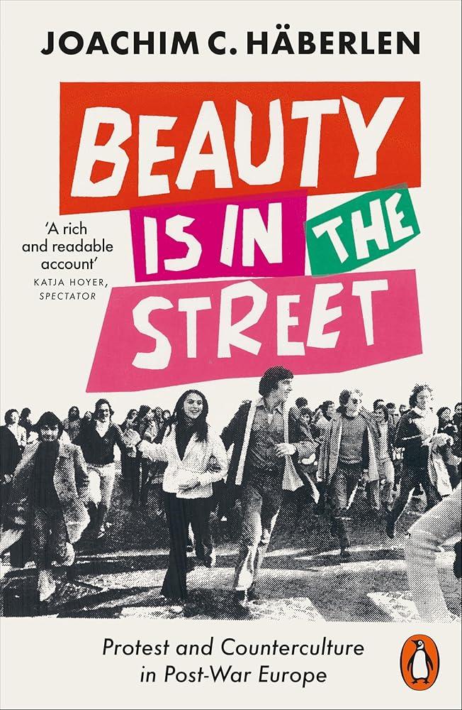 Beauty is in the Street : Protest and Counterculture in Post-War Europe