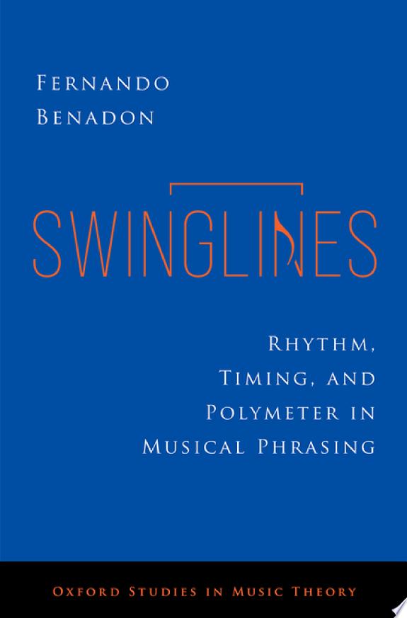 Swinglines : Rhythm, Timing, and Polymeter in Musical Phrasing