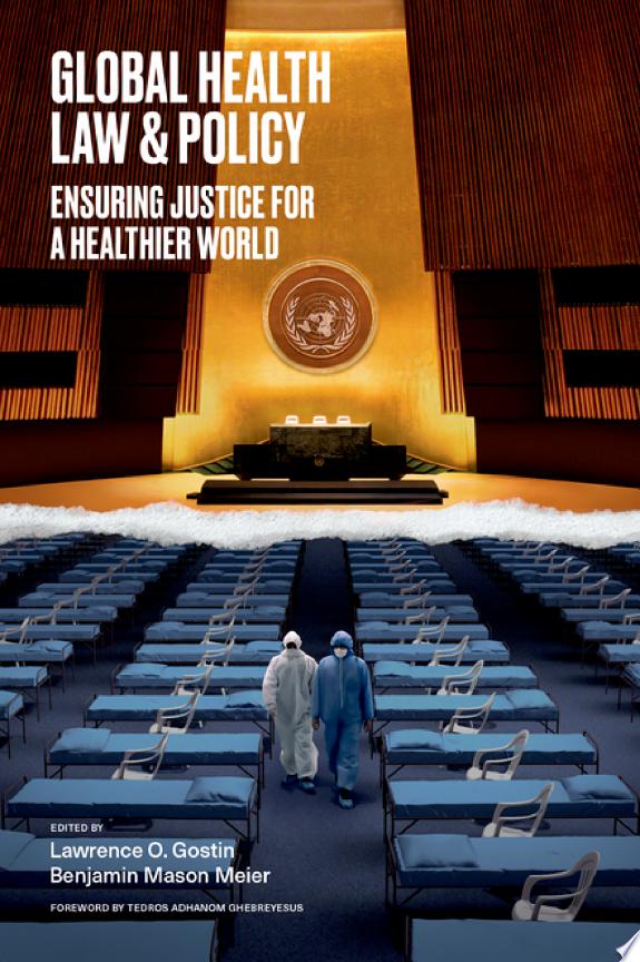 Global Health Law & Policy : Ensuring Justice for a Healthier World