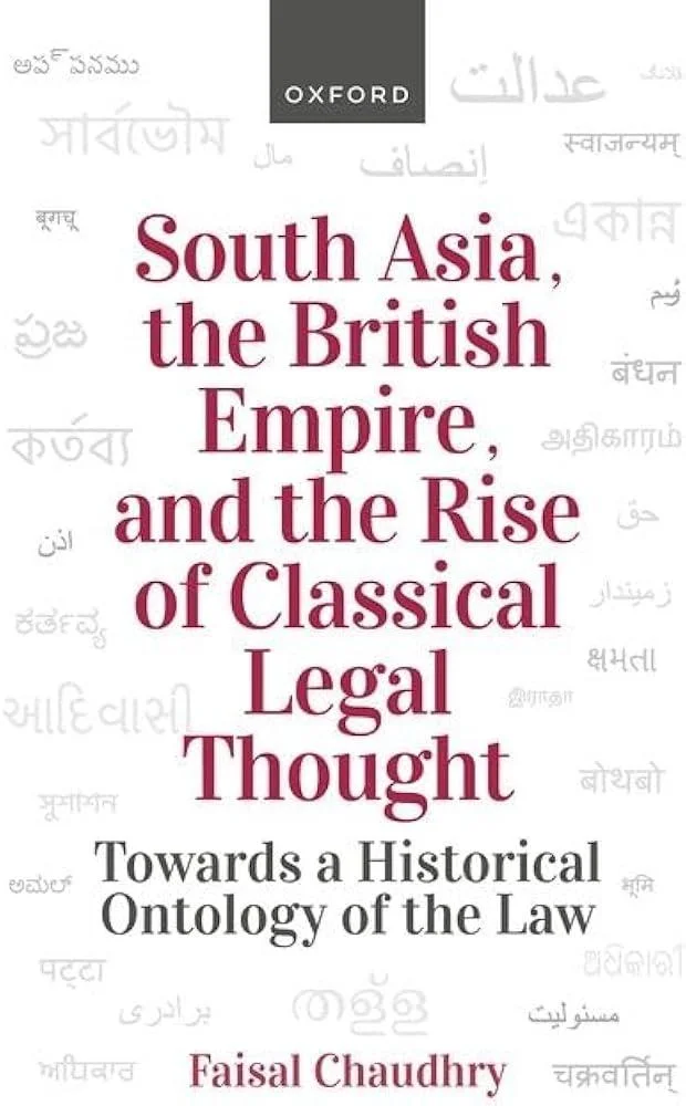 South Asia, the British Empire, and the Rise of Classical Legal Thought : Toward a Historical Ontology of the Law