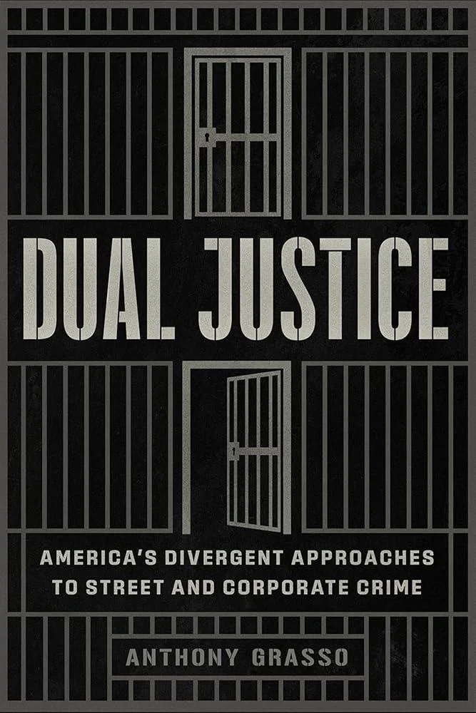 Dual Justice : America’s Divergent Approaches to Street and Corporate Crime