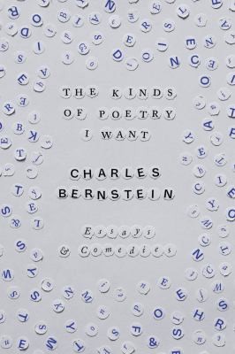 The Kinds of Poetry I Want : Essays & Comedies