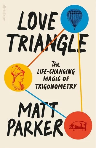 Love Triangle : The Life-changing Magic of Trigonometry