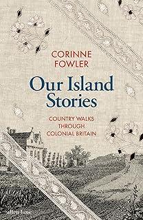 Our Island Stories : Country Walks through Colonial Britain