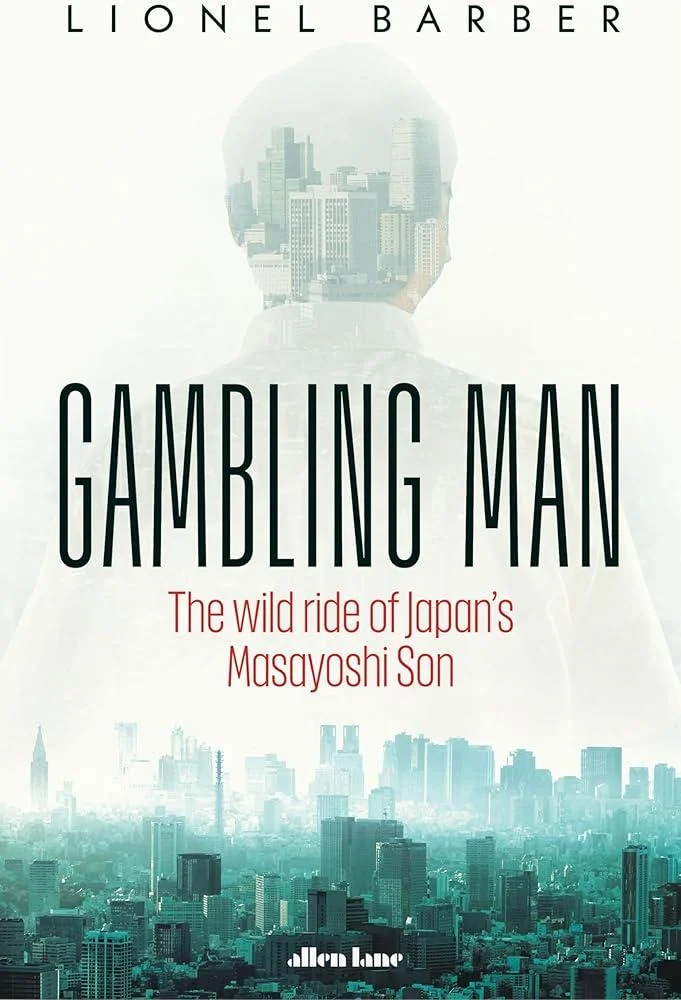 Gambling Man : The Wild Ride of Japan’s Masayoshi Son