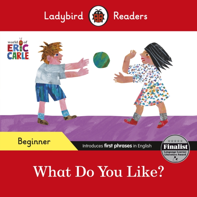 Ladybird Readers Beginner Level - Eric Carle - What Do You Like? (ELT Graded Reader)