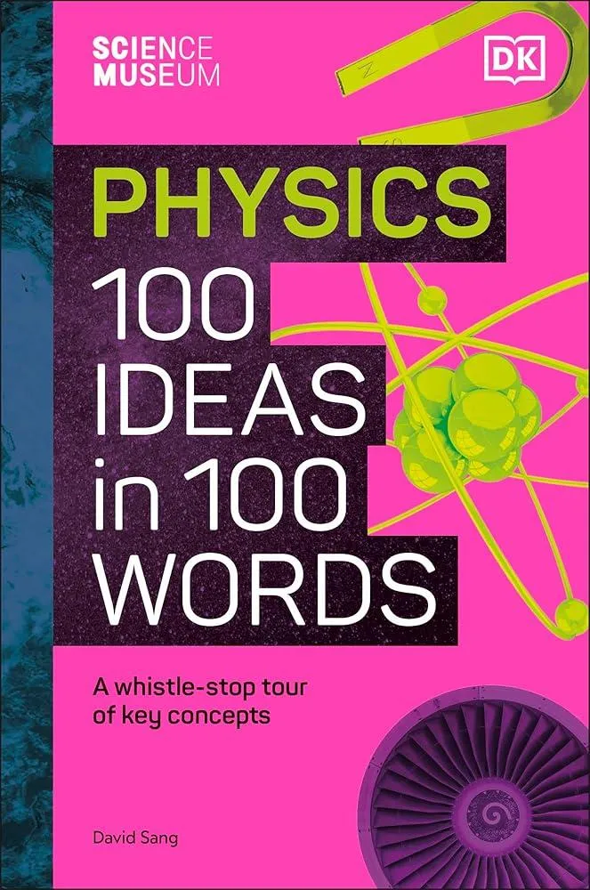 The Science Museum Physics 100 Ideas in 100 Words
