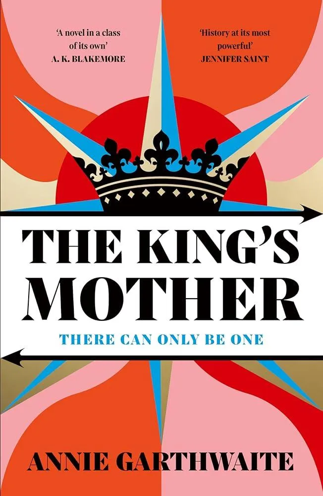 The King’s Mother : Four mothers fight for their sons as the Wars of the Roses rage