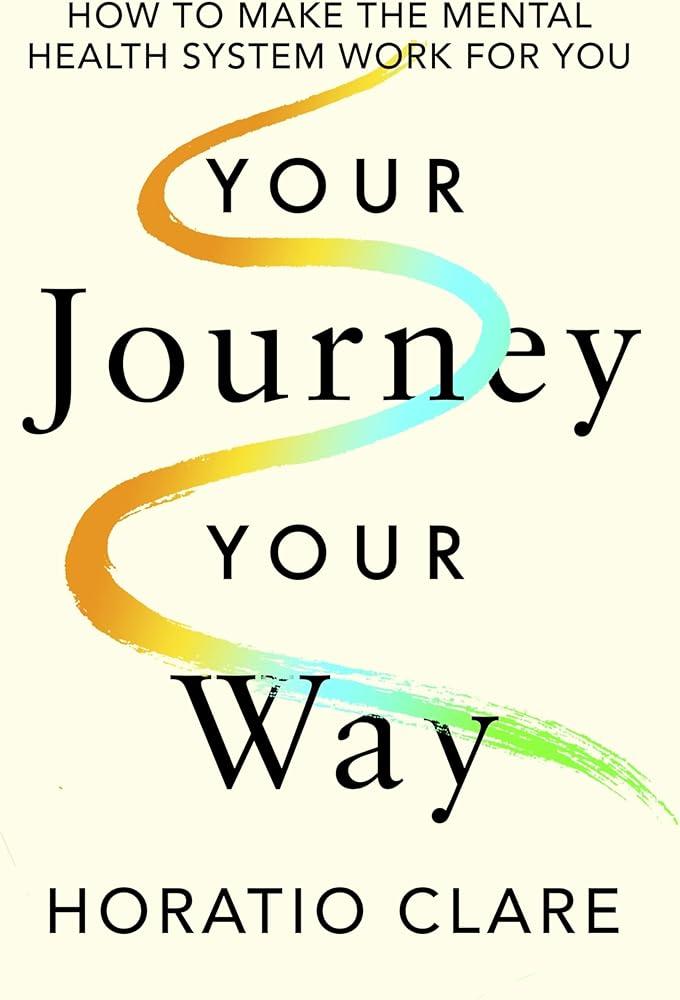 Your Journey, Your Way : How to Make the Mental Health System Work For You