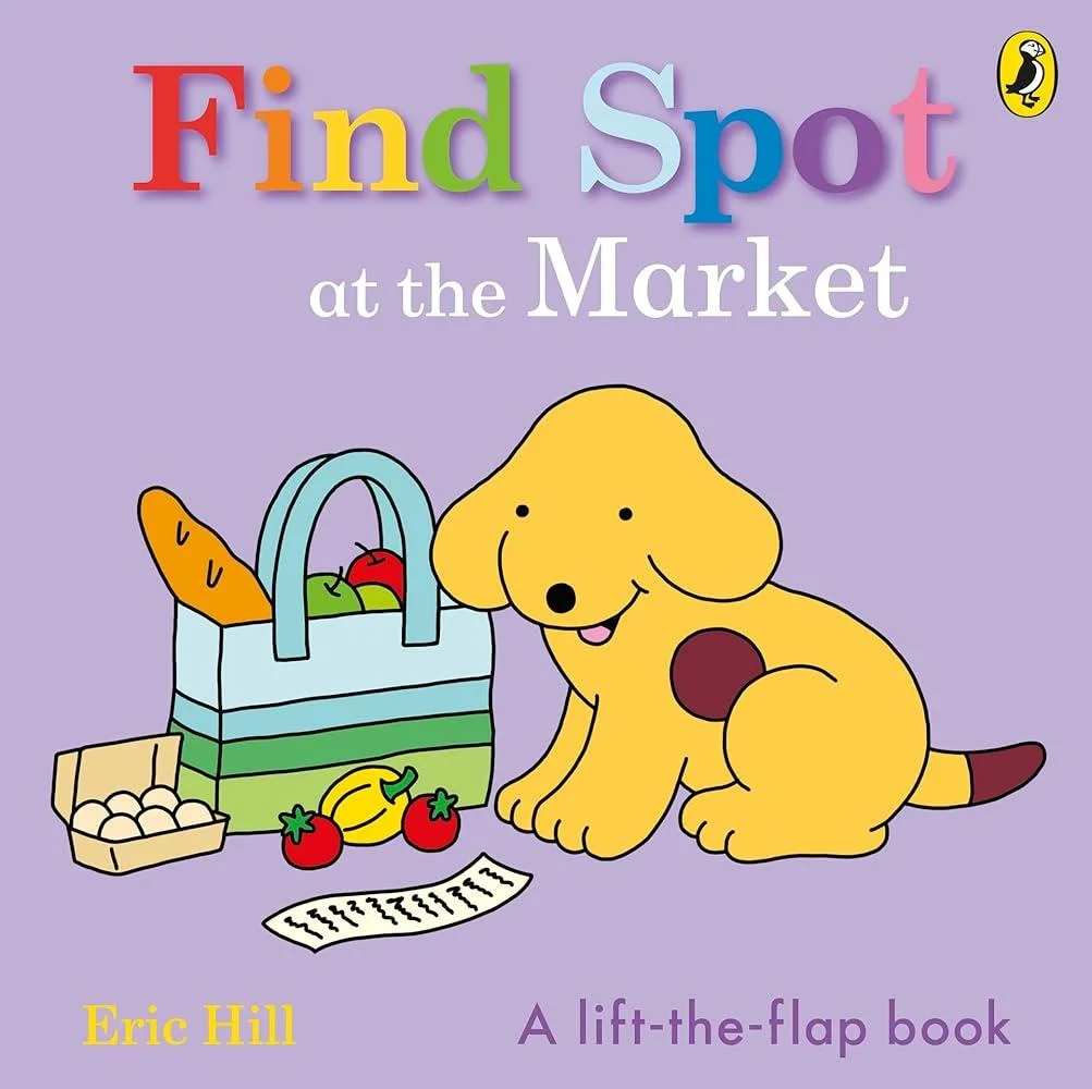 Find Spot at the Market : A Lift-the-Flap Story