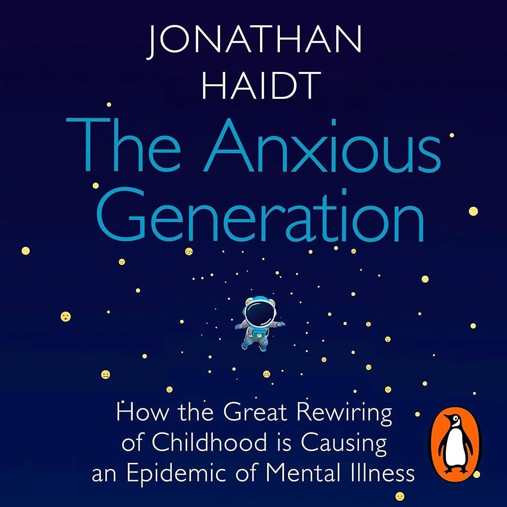 The Anxious Generation : How the Great Rewiring of Childhood Is Causing an Epidemic of Mental Illness