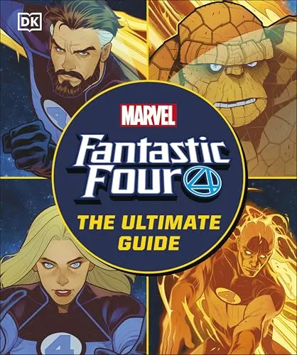 Fantastic Four The Ultimate Guide : The Ultimate Guide to Marvel’s Original Super Hero Family