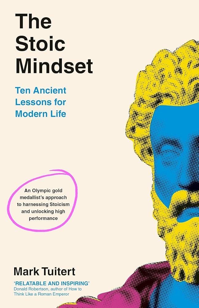 The Stoic Mindset : 10 Ancient Lessons for Modern Life