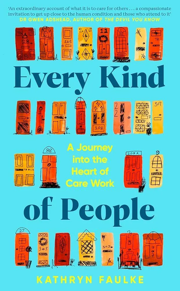 Every Kind of People : A Journey into the Heart of Care Work