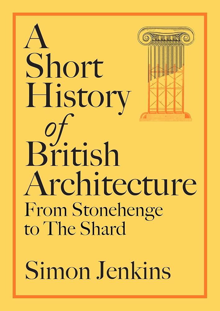 A Short History of British Architecture : From Stonehenge to the Shard