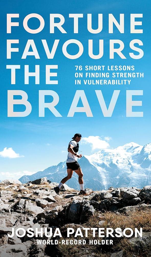 Fortune Favours the Brave : 76 Short Lessons on Finding Strength in Vulnerability