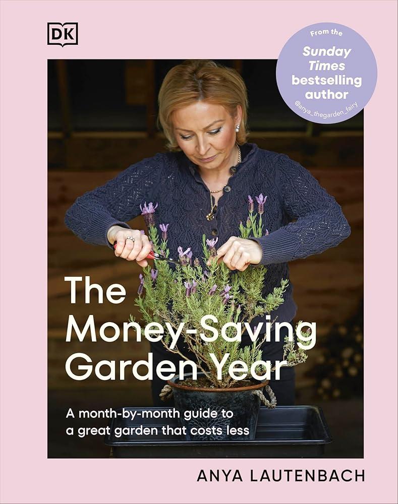 The Money-Saving Garden Year : A Month-by-month Guide to a Great Garden that Costs Less