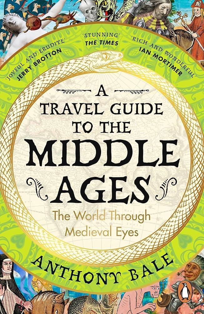 A Travel Guide to the Middle Ages : The World Through Medieval Eyes