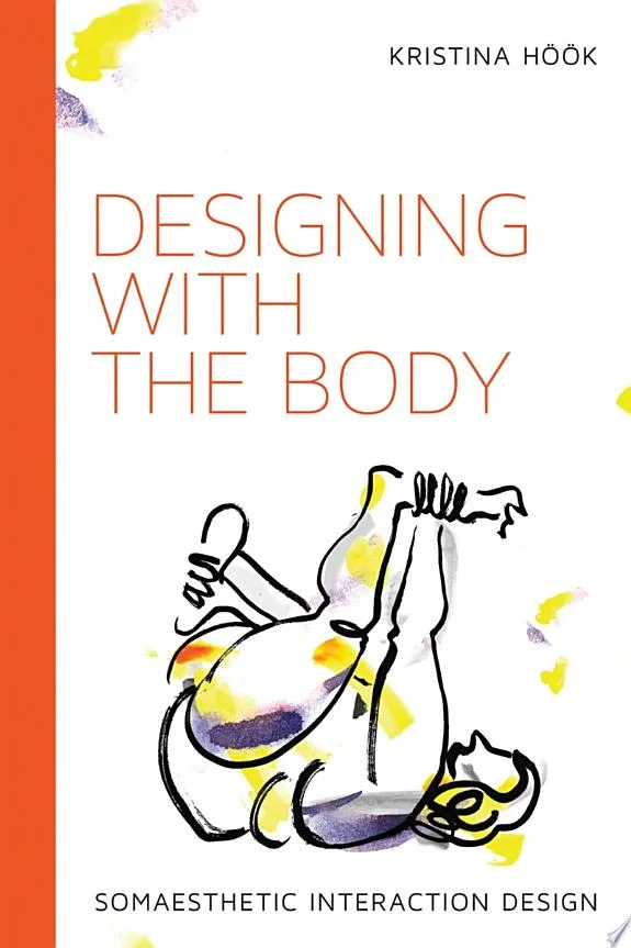 Designing with the Body : Somaesthetic Interaction Design