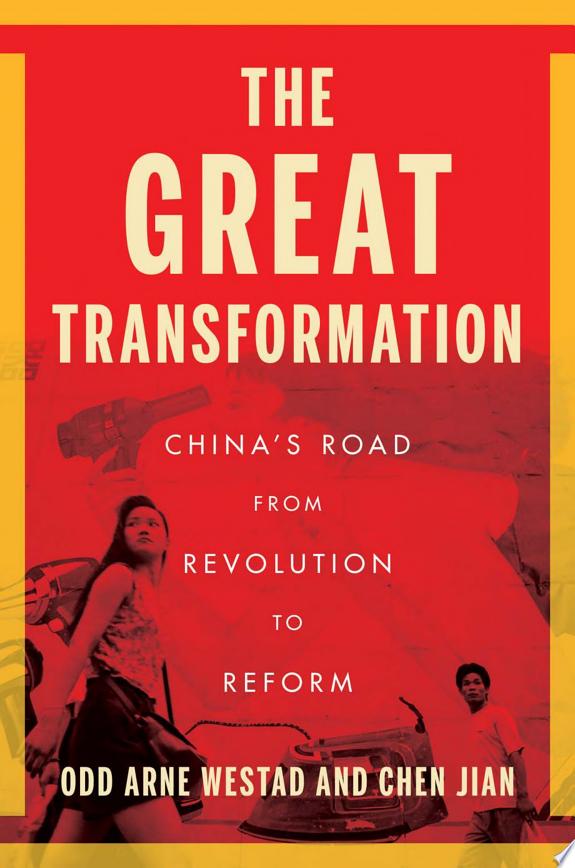 The Great Transformation : China’s Road from Revolution to Reform