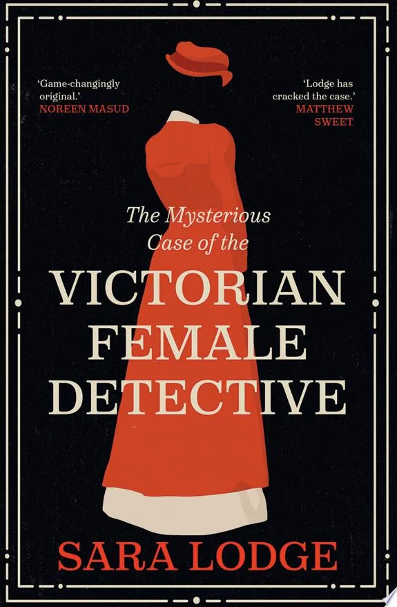 The Mysterious Case of the Victorian Female Detective