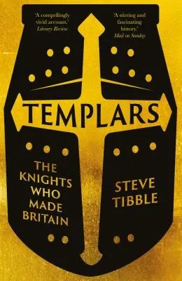 Templars : The Knights Who Made Britain