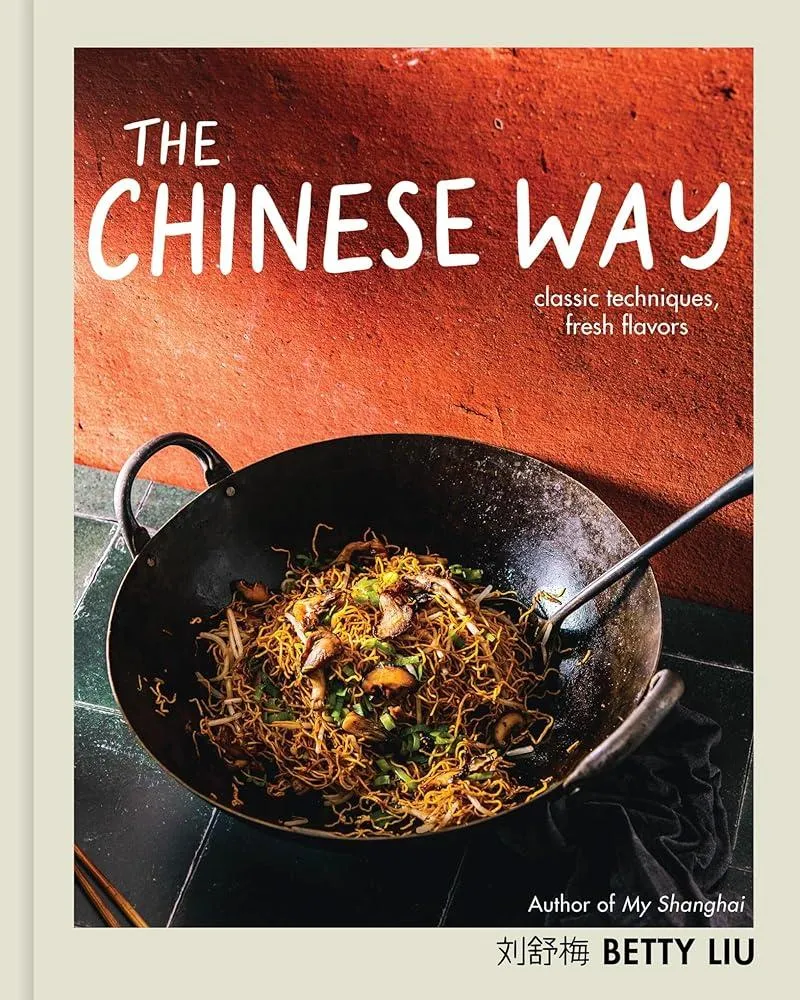 The Chinese Way : Classic Techniques, Fresh Flavors (A Cookbook)