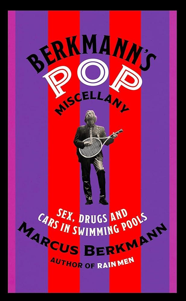 Berkmann's Pop Miscellany : Sex, Drugs and Cars in Swimming Pools