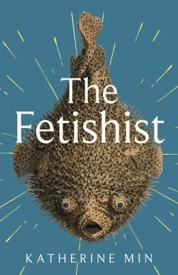 The Fetishist : a darkly comic tale of rage and revenge - 'Exceptionally funny, frequently sexy' Pandora Sykes