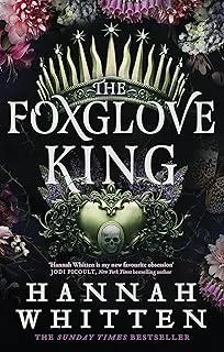 The Foxglove King : The Sunday Times bestselling romantasy phenomenon