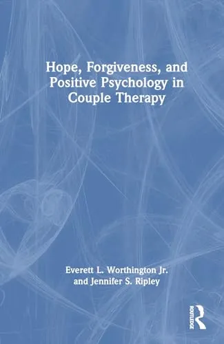 Hope, Forgiveness, and Positive Psychology in Couple Therapy