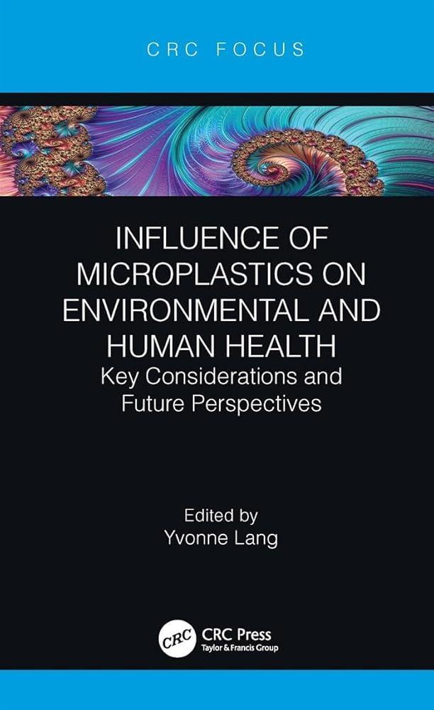 Influence of Microplastics on Environmental and Human Health : Key Considerations and Future Perspectives