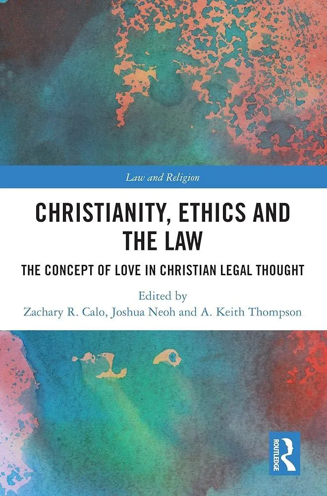 Christianity, Ethics and the Law : The Concept of Love in Christian Legal Thought