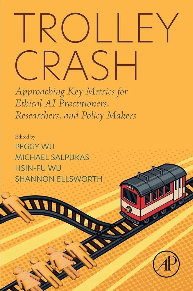 Trolley Crash : Approaching Key Metrics for Ethical AI Practitioners, Researchers, and Policy Makers