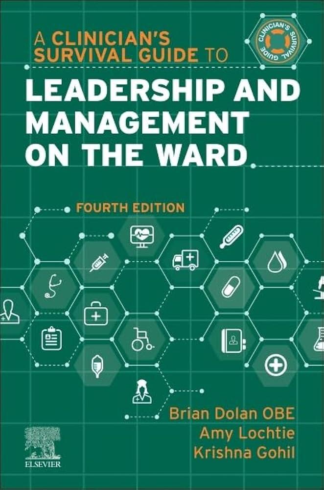 A Clinician's Survival Guide to Leadership and Management on the Ward