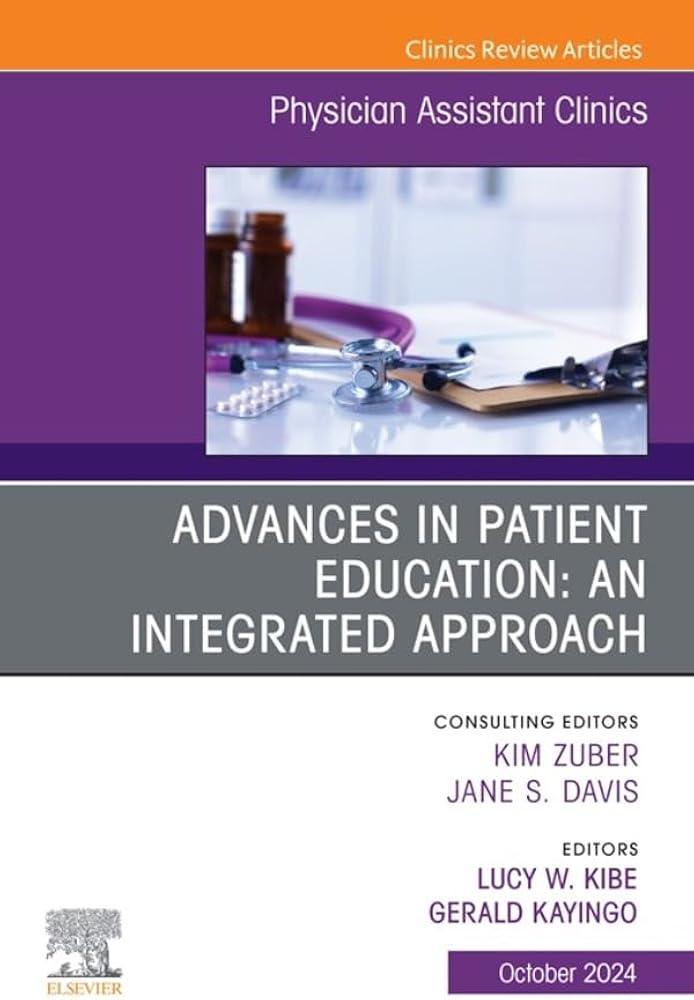 Advances in Patient Education: An Integrated Approach, An Issue of Physician Assistant Clinics : Volume 9-4