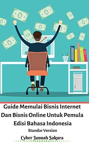 Guide Memulai Bisnis Internet Dan Bisnis Online Untuk Pemula Edisi Bahasa Indonesia Standar Version