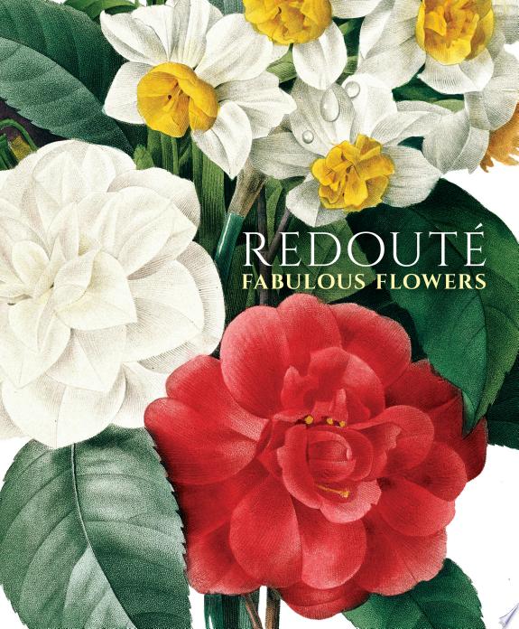 Redoute : Fabulous Flowers