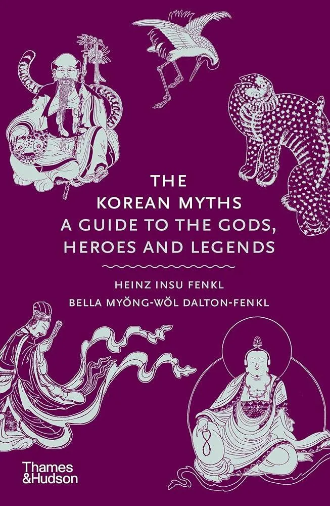 The Korean Myths : A Guide to the Gods, Heroes and Legends