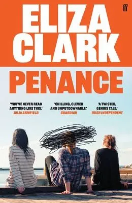 Penance : The 'unmissable banger' ALICE SLATER from the author of BOY PARTS and SHE'S ALWAYS HUNGRY