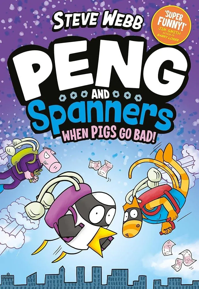 Peng and Spanners: When Pigs Go Bad! : For fans of Bunny vs Monkey and Dogman