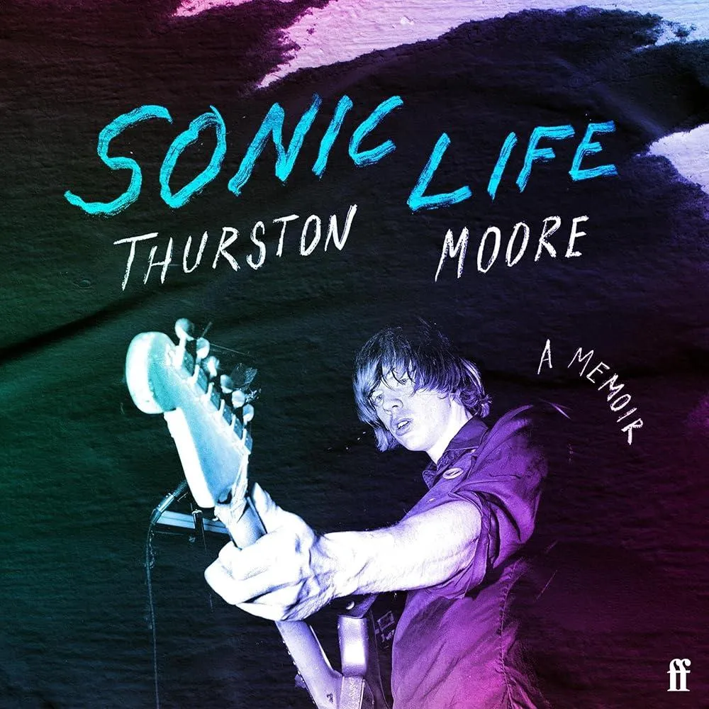 Sonic Life : The new memoir from the Sonic Youth founding member