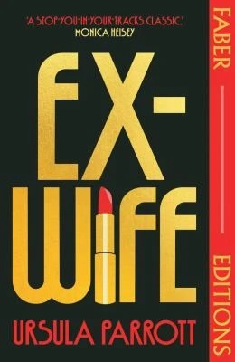 Ex-Wife (Faber Editions) : 'I was floored: truly brilliant.' (Meg Mason, author of Sorrow and Bliss)