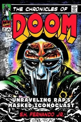 The Chronicles of DOOM : Unravelling Rap's Masked Iconoclast