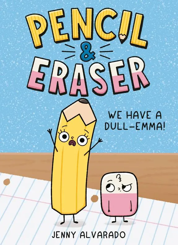 Pencil & Eraser: We Have a Dull-Emma! : An Early Reader Graphic Novel : 1