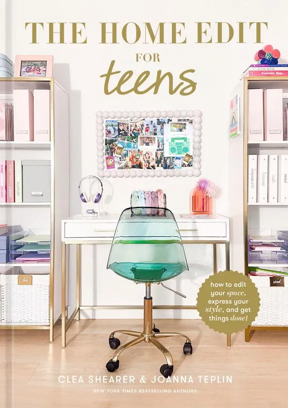 The Home Edit for Teens : How to Edit Your Space, Express Your Style, and Get Things Done!