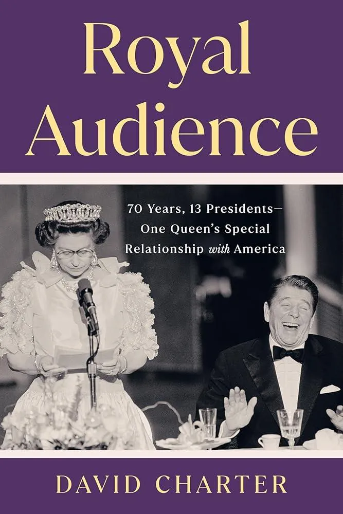 Royal Audience : 70 Years, 13 Presidents--One Queen's Special Relationship with America