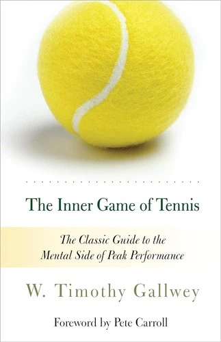 The Inner Game of Tennis (50th Anniversary Edition) : The Classic Guide to Peak Performance